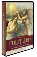 Fulfilled: Part One 3-DVD Set. Uncovering the Biblical Foundations of Catholicism